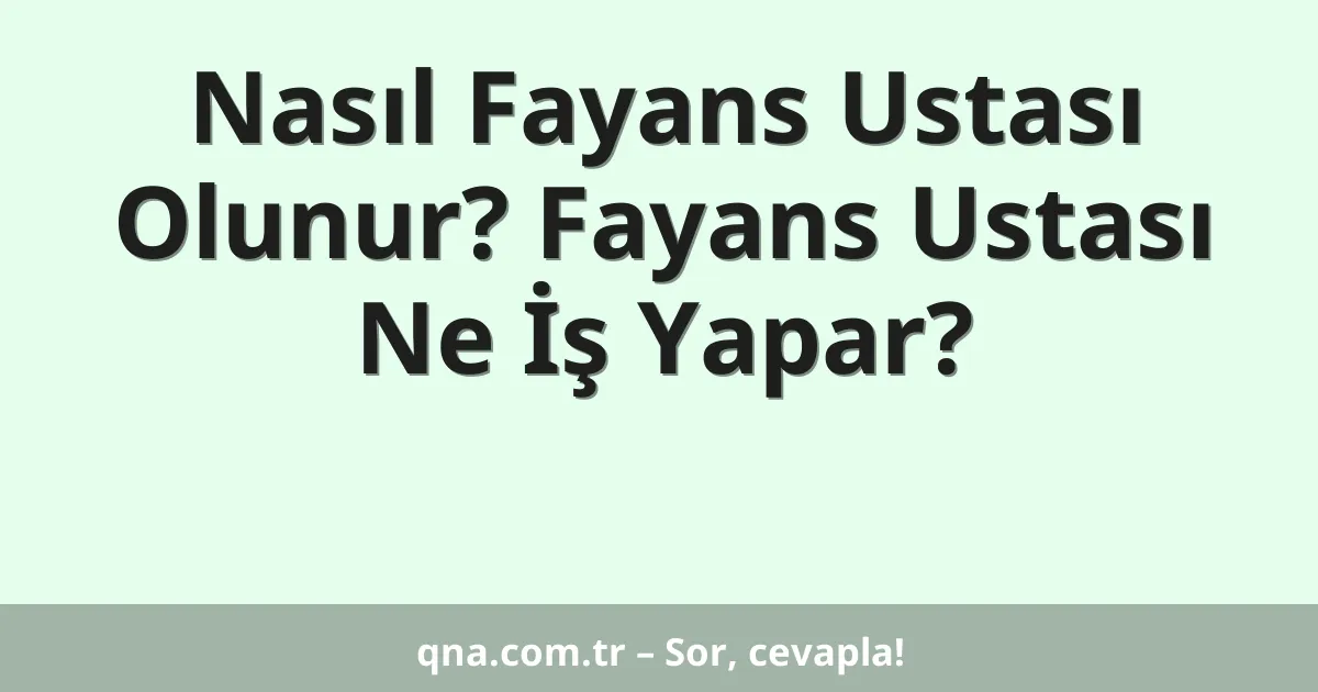 Nasıl Fayans Ustası Olunur? Fayans Ustası Ne İş Yapar?