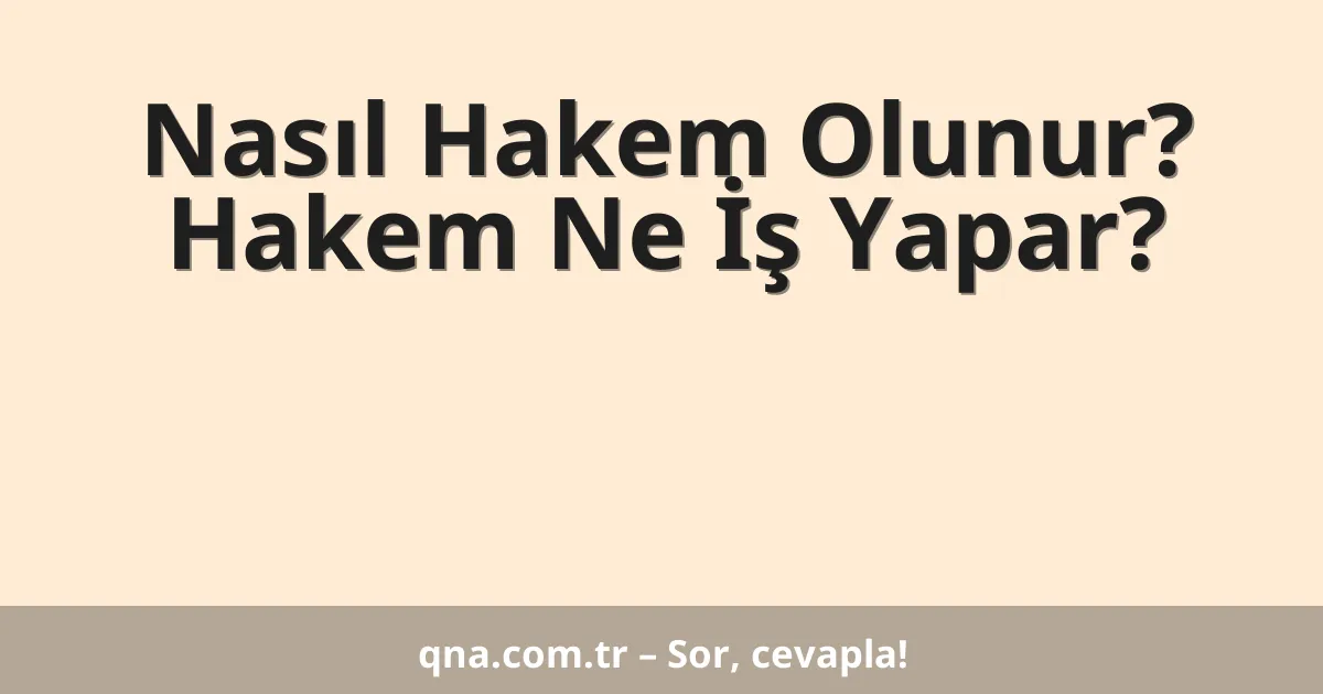Nasıl Hakem Olunur? Hakem Ne İş Yapar?