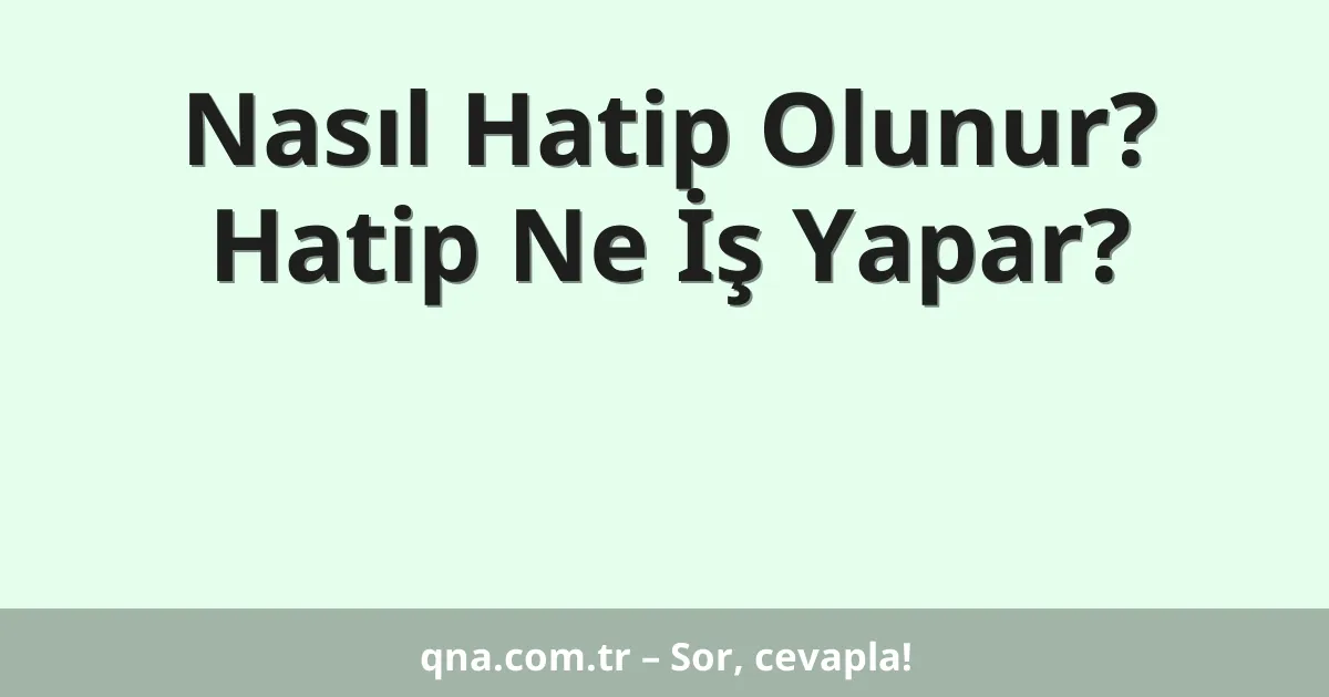 Nasıl Hatip Olunur? Hatip Ne İş Yapar?