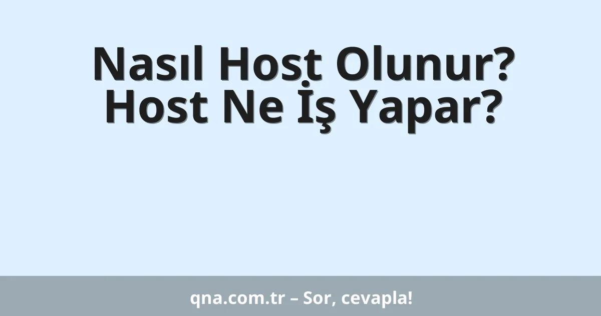 Nasıl Host Olunur? Host Ne İş Yapar?