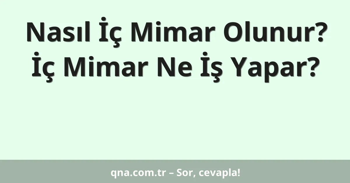 Nasıl İç Mimar Olunur? İç Mimar Ne İş Yapar?