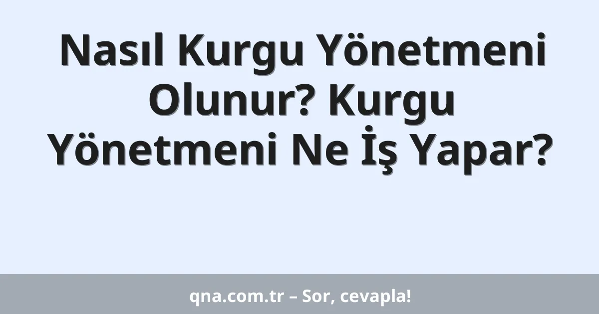 Nasıl Kurgu Yönetmeni Olunur? Kurgu Yönetmeni Ne İş Yapar?