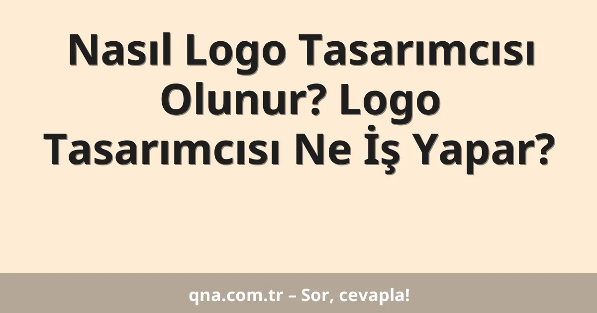 Nasıl Logo Tasarımcısı Olunur? Logo Tasarımcısı Ne İş Yapar?