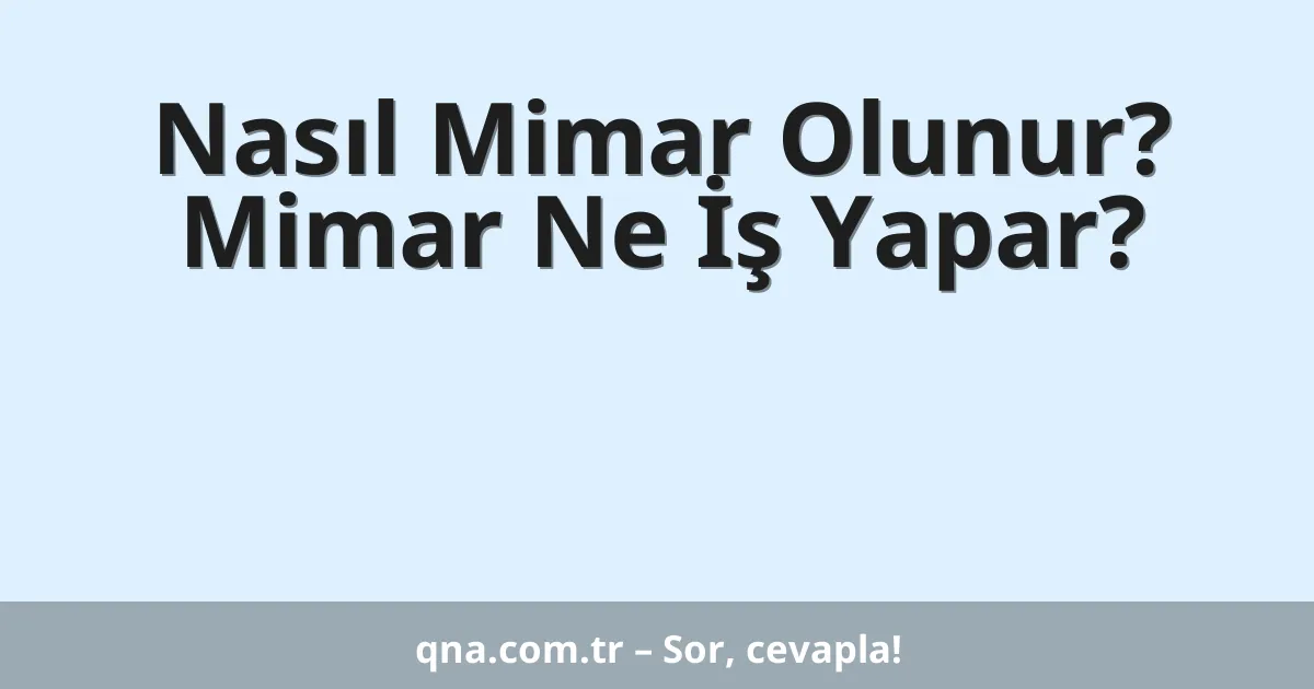Nasıl Mimar Olunur? Mimar Ne İş Yapar?