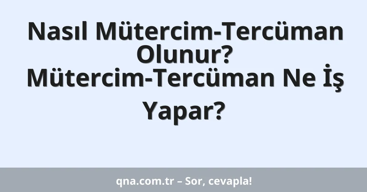 Nasıl Mütercim-Tercüman Olunur? Mütercim-Tercüman Ne İş Yapar?