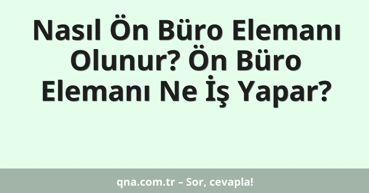 Nasıl Ön Büro Elemanı Olunur? Ön Büro Elemanı Ne İş Yapar?