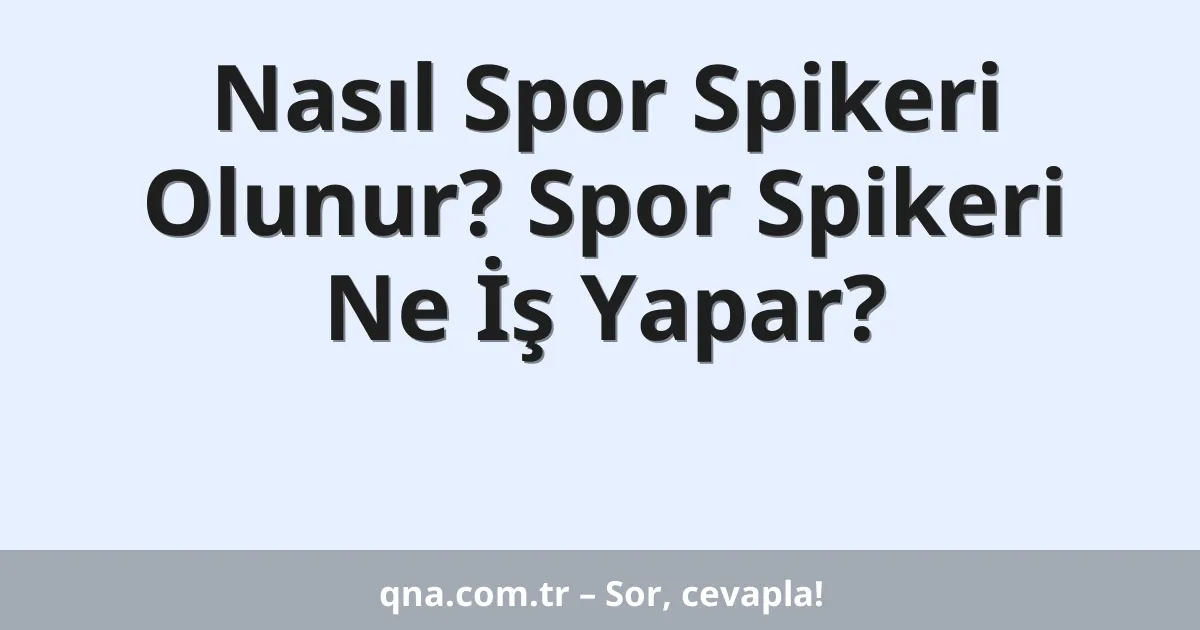 Nasıl Spor Spikeri Olunur? Spor Spikeri Ne İş Yapar?
