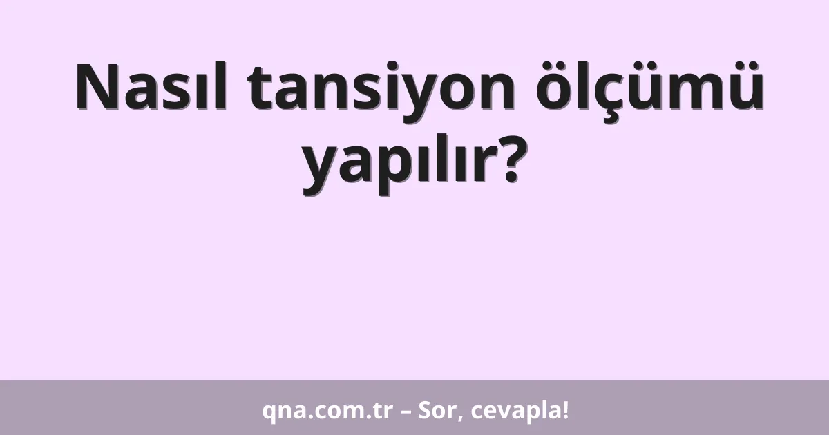 Nasıl tansiyon ölçümü yapılır?
