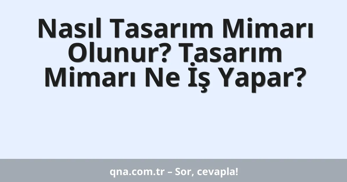 Nasıl Tasarım Mimarı Olunur? Tasarım Mimarı Ne İş Yapar?