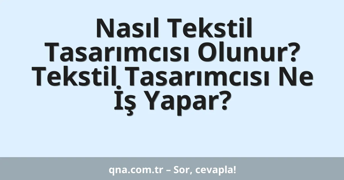 Nasıl Tekstil Tasarımcısı Olunur? Tekstil Tasarımcısı Ne İş Yapar?
