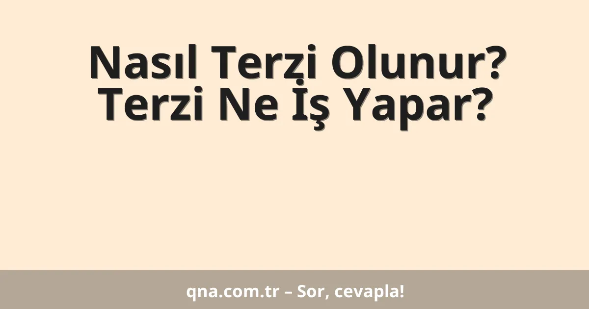 Nasıl Terzi Olunur? Terzi Ne İş Yapar?