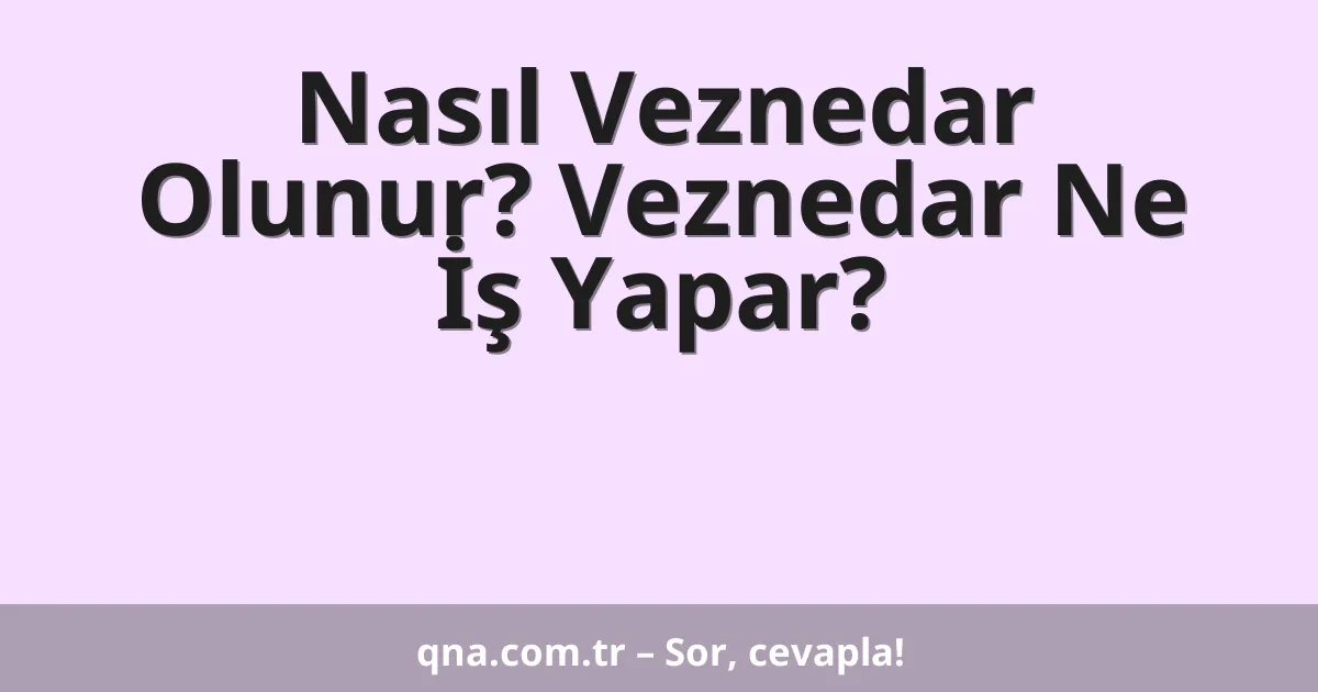 Nasıl Veznedar Olunur? Veznedar Ne İş Yapar?