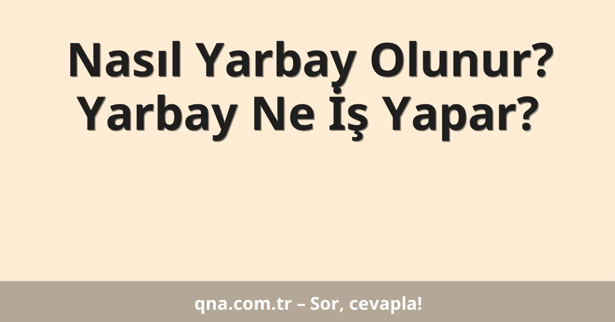 Nasıl Yarbay Olunur? Yarbay Ne İş Yapar?