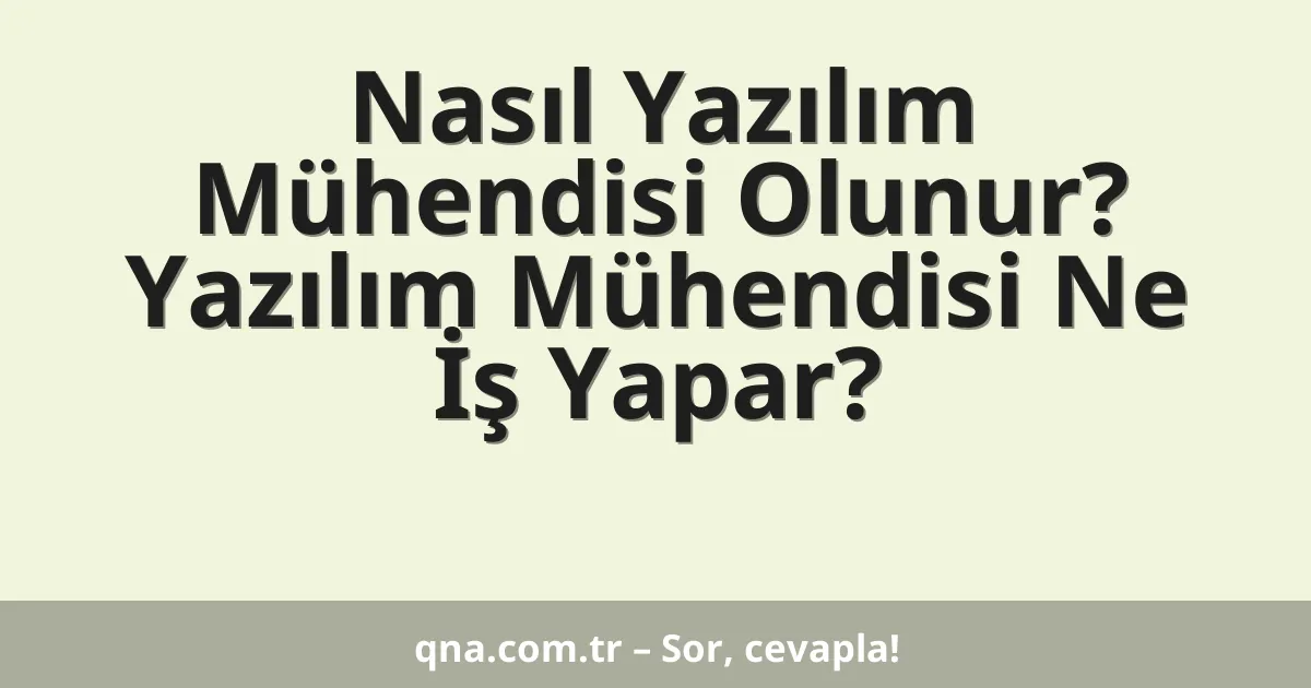 Nasıl Yazılım Mühendisi Olunur? Yazılım Mühendisi Ne İş Yapar?