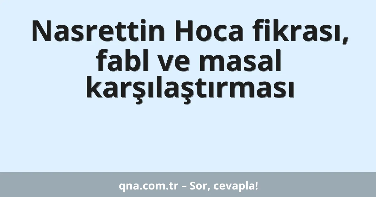 Nasrettin Hoca fikrası, fabl ve masal karşılaştırması