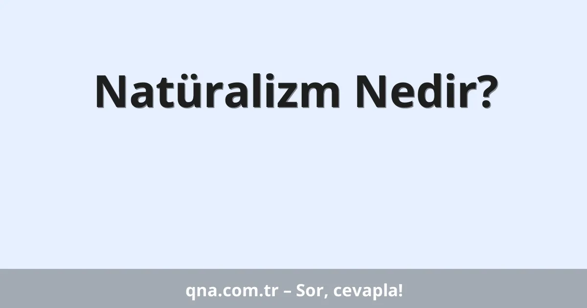 Natüralizm Nedir?