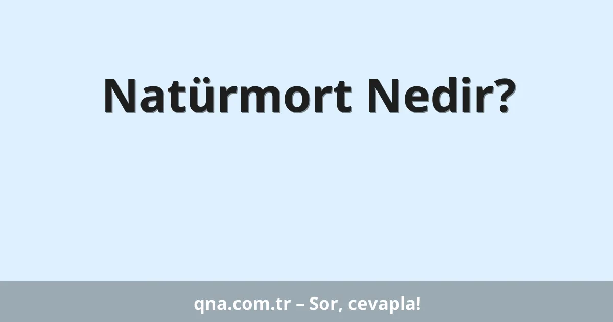 Natürmort Nedir?