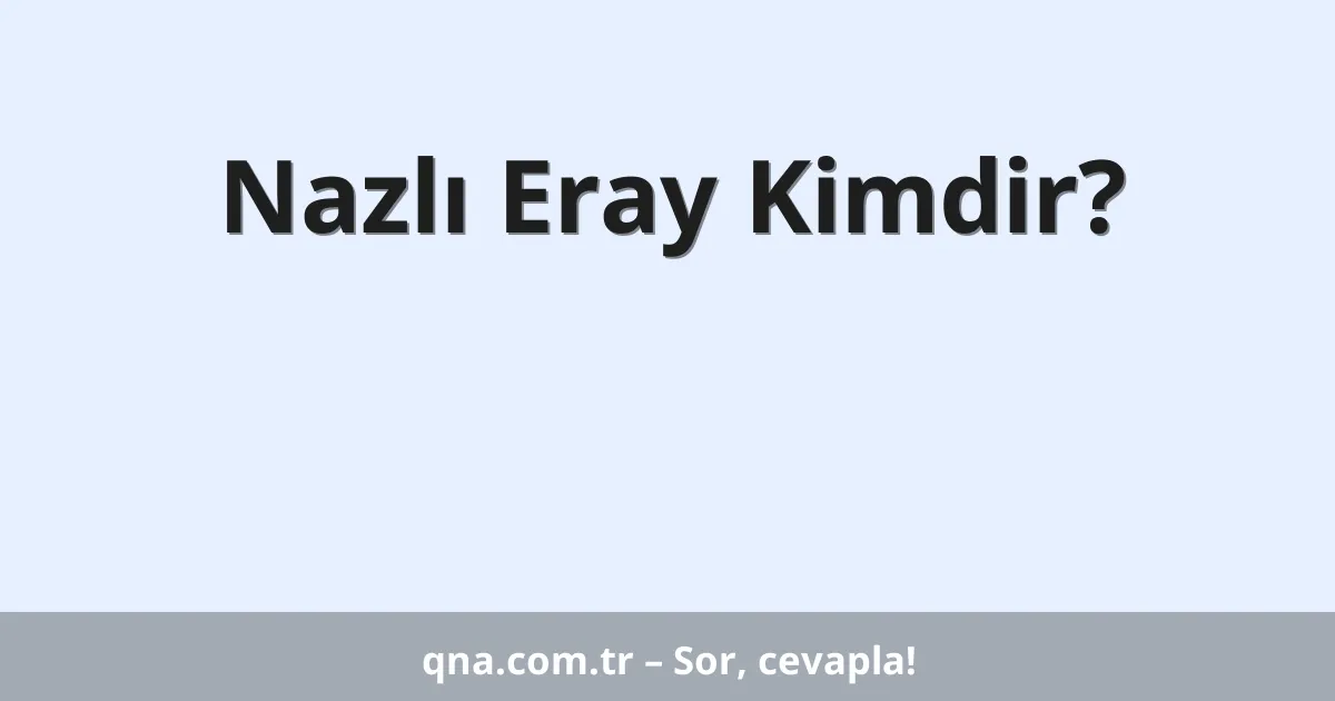 Nazlı Eray Kimdir?