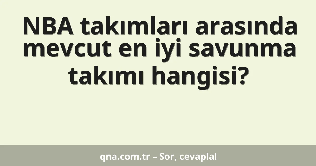 NBA takımları arasında mevcut en iyi savunma takımı hangisi?