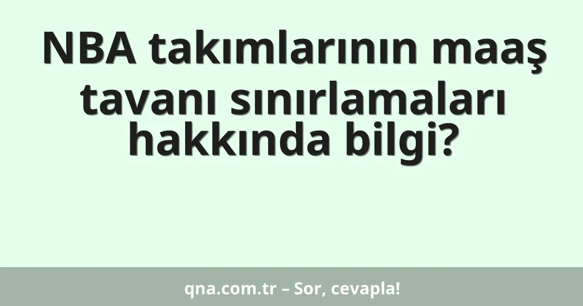 NBA takımlarının maaş tavanı sınırlamaları hakkında bilgi?