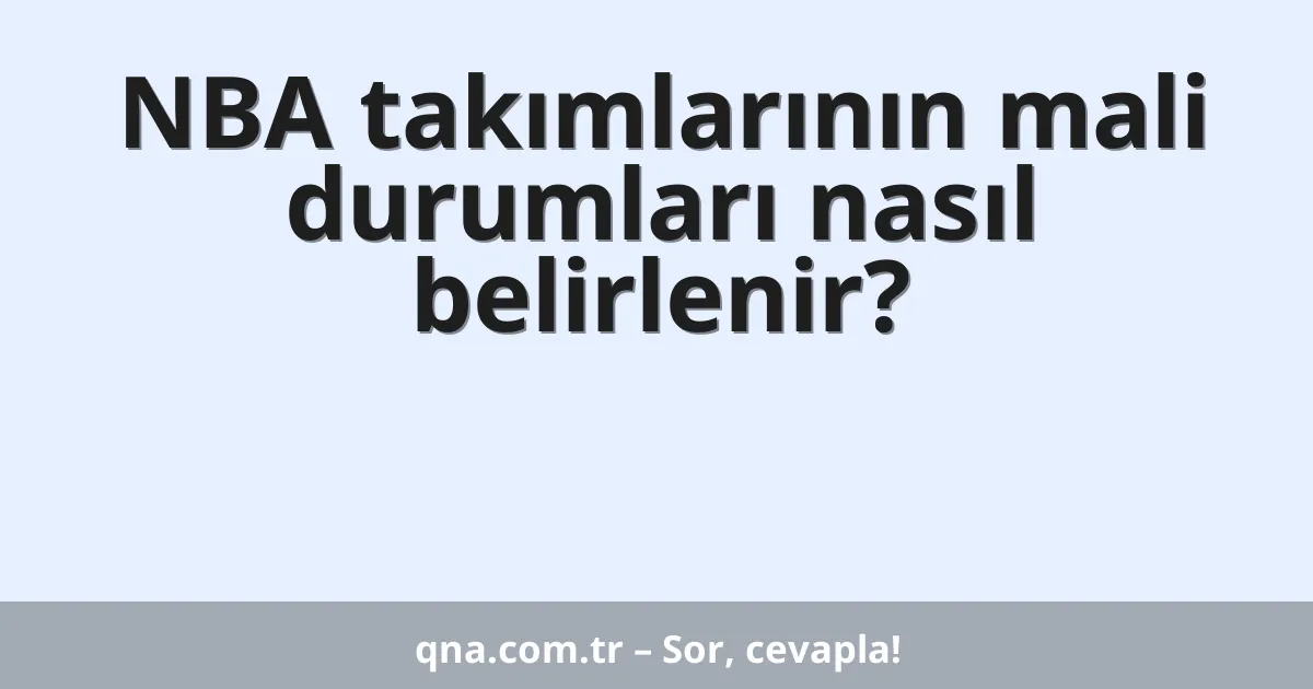 NBA takımlarının mali durumları nasıl belirlenir?