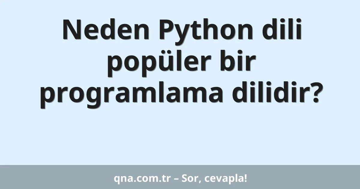 Neden Python dili popüler bir programlama dilidir?