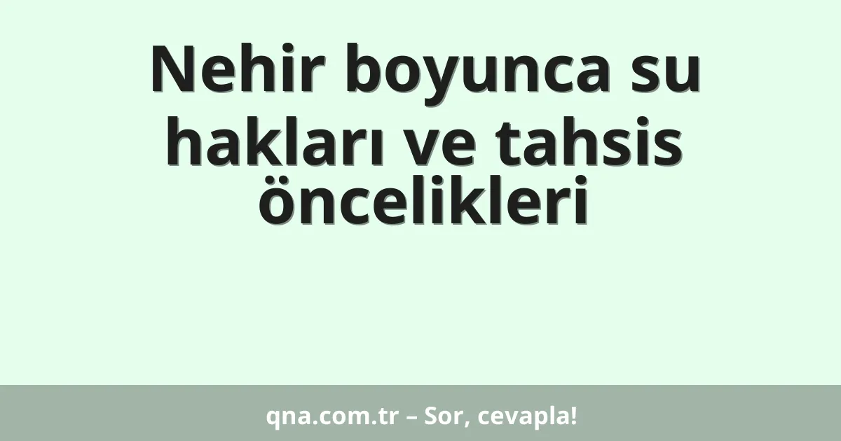 Nehir boyunca su hakları ve tahsis öncelikleri