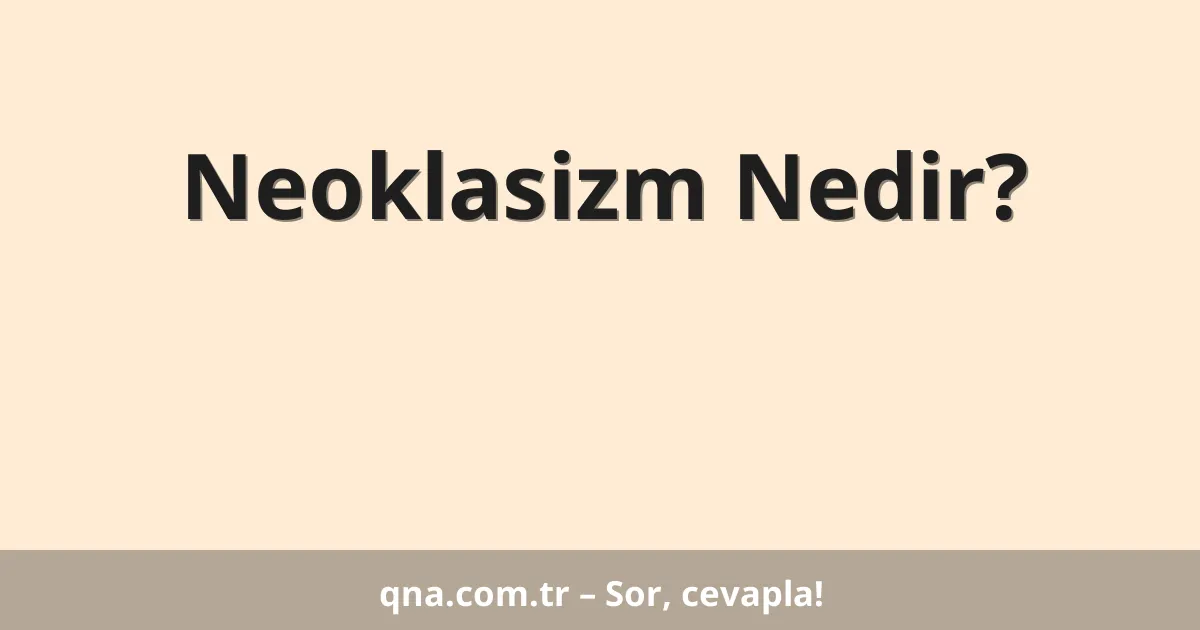 Neoklasizm Nedir?