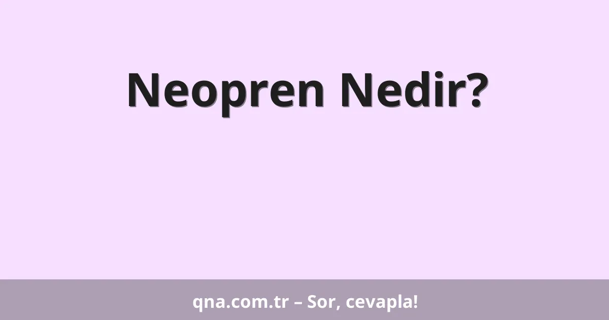 Neopren Nedir?