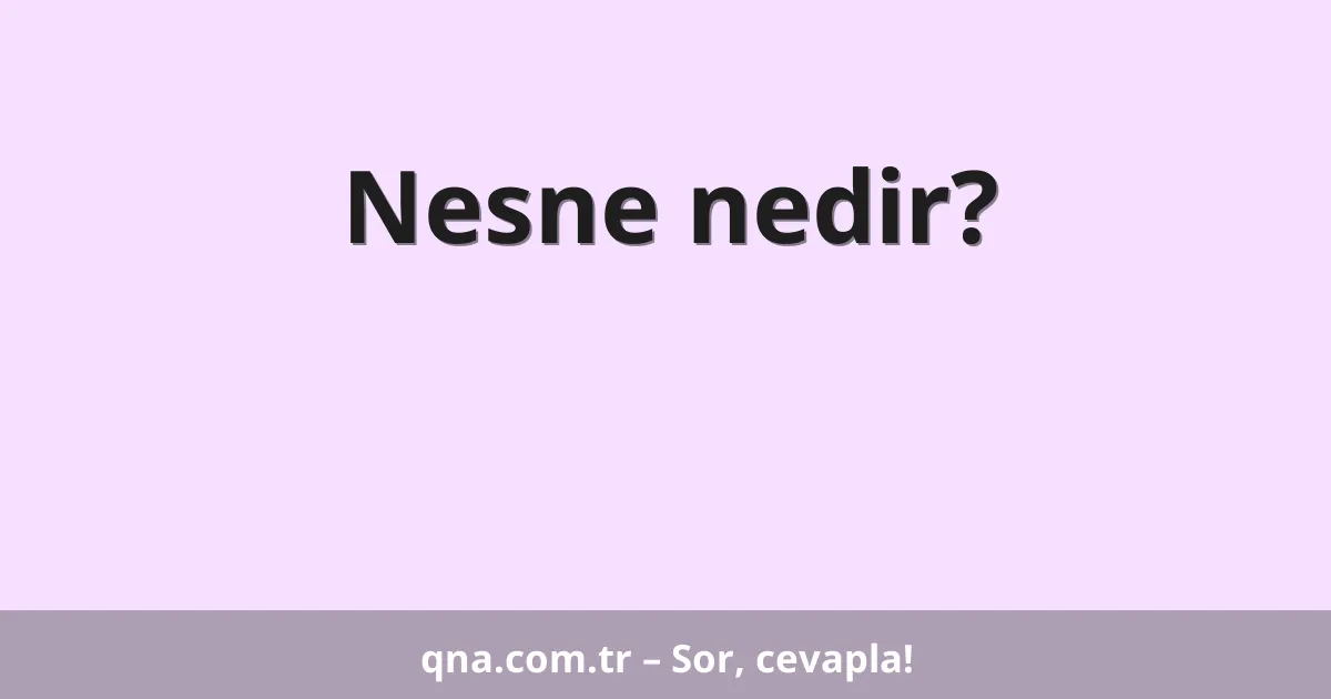 Nesne nedir?