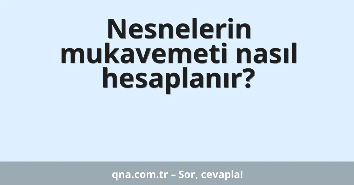 Nesnelerin mukavemeti nasıl hesaplanır?