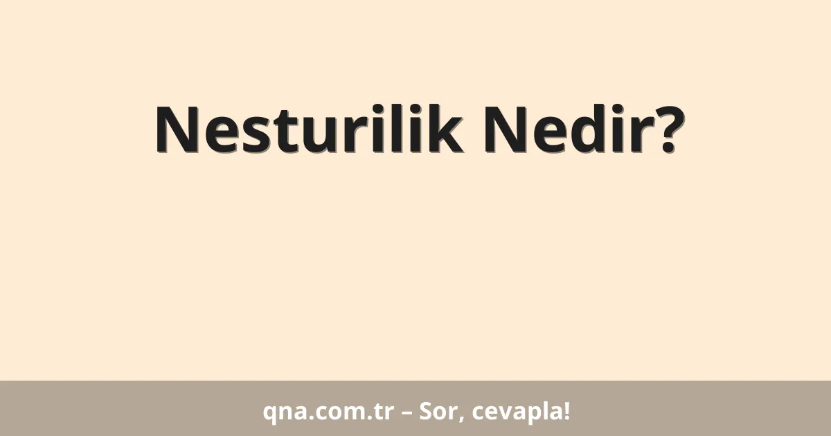 Nesturilik Nedir?