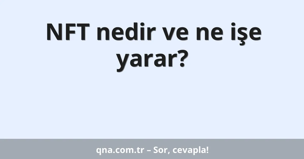 NFT nedir ve ne işe yarar?