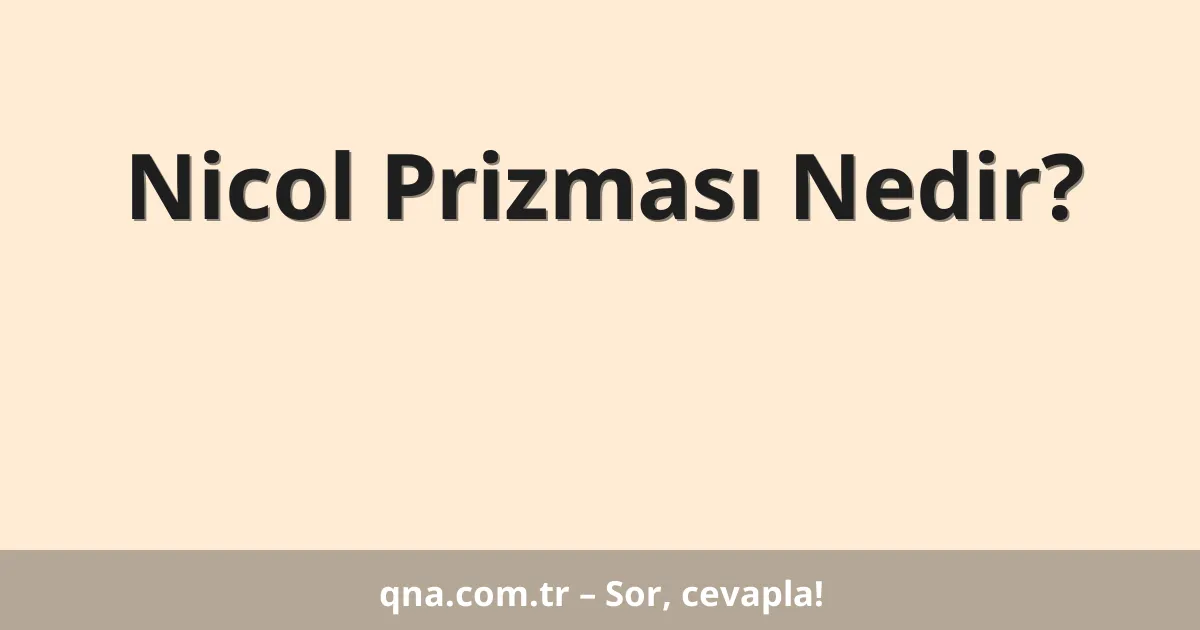 Nicol Prizması Nedir?