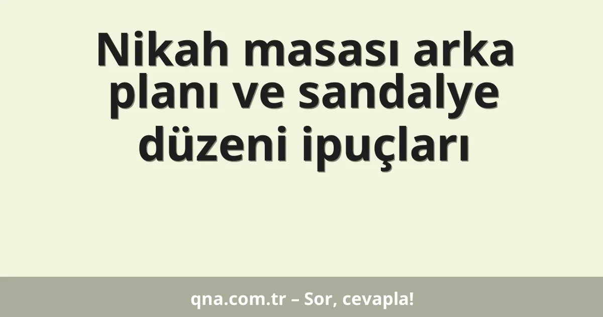 Nikah masası arka planı ve sandalye düzeni ipuçları