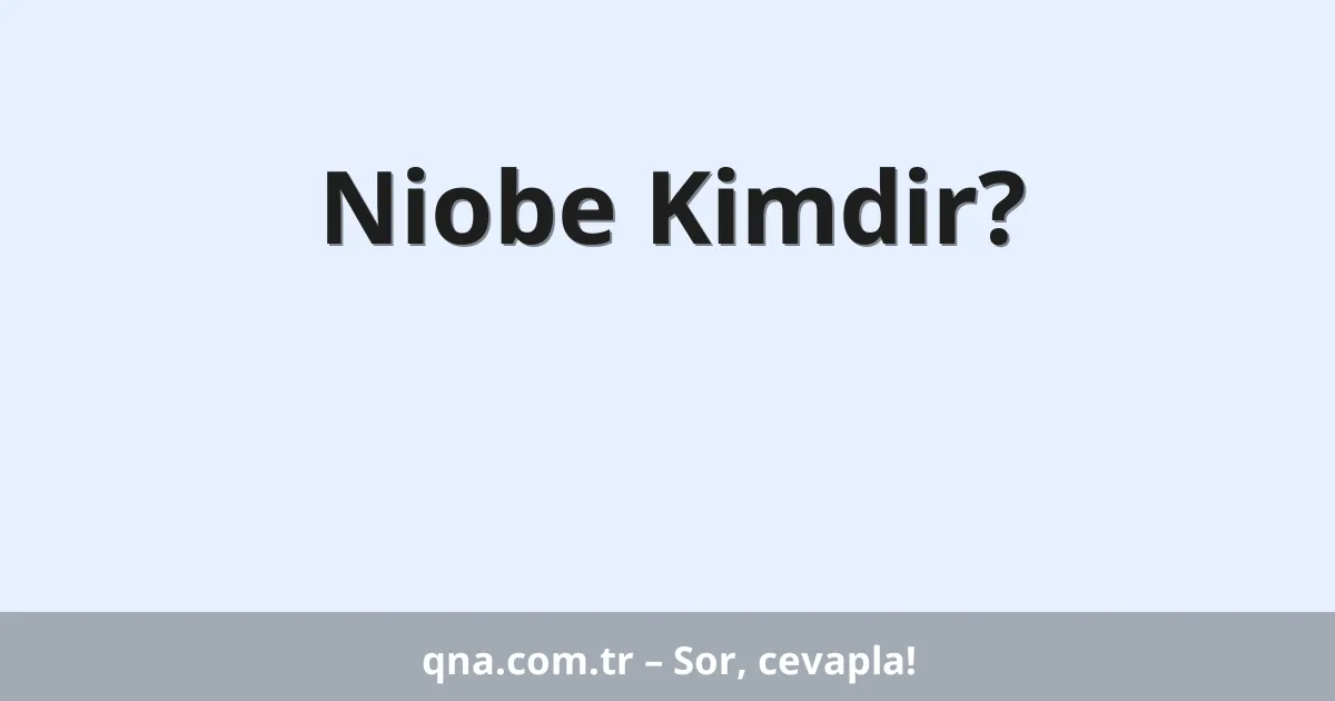 Niobe Kimdir?