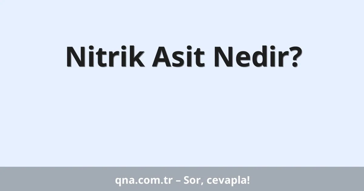 Nitrik Asit Nedir?