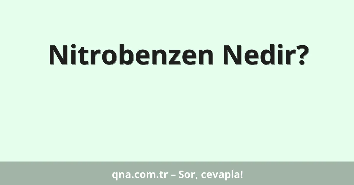 Nitrobenzen Nedir?