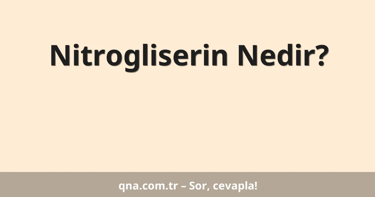 Nitrogliserin Nedir?