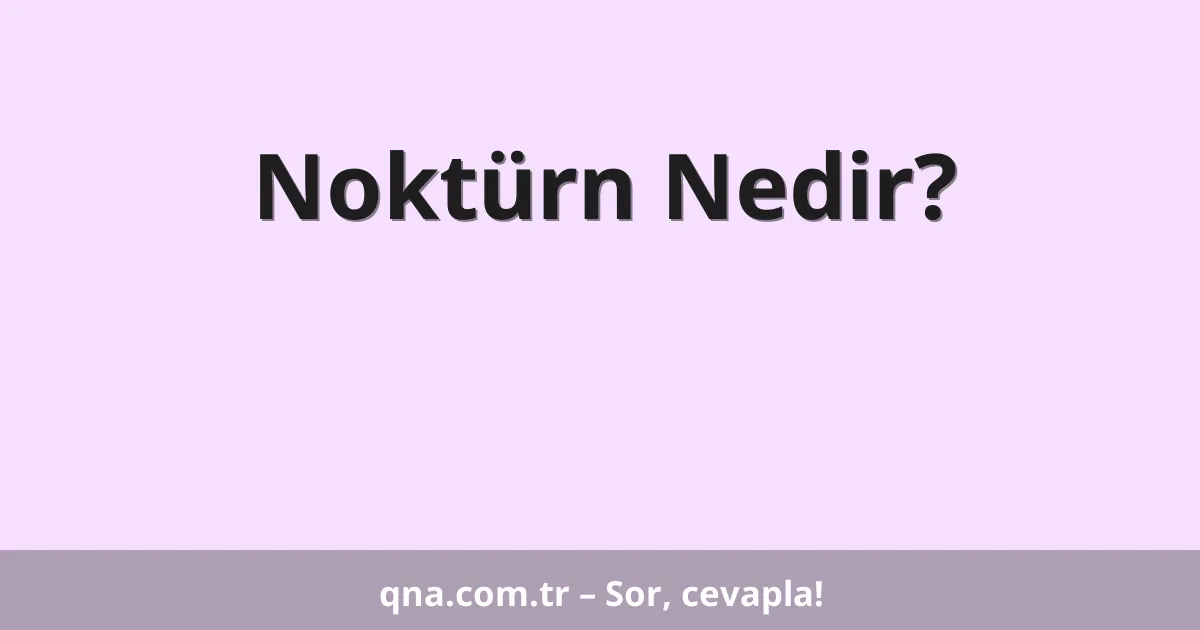 Noktürn Nedir?
