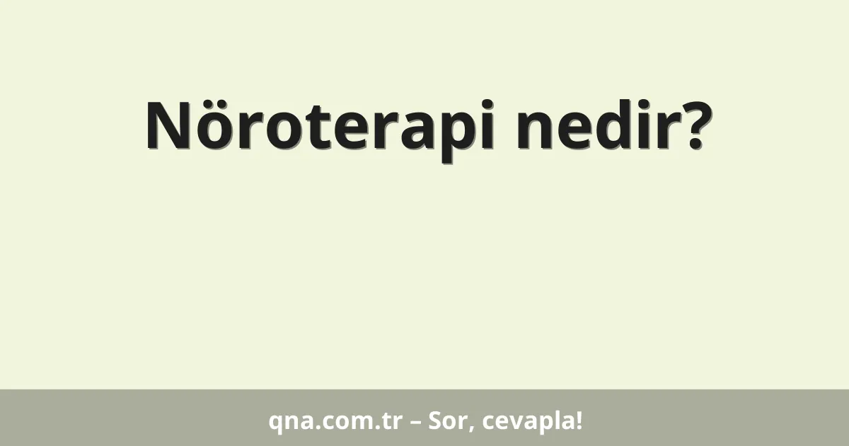 Nöroterapi nedir?