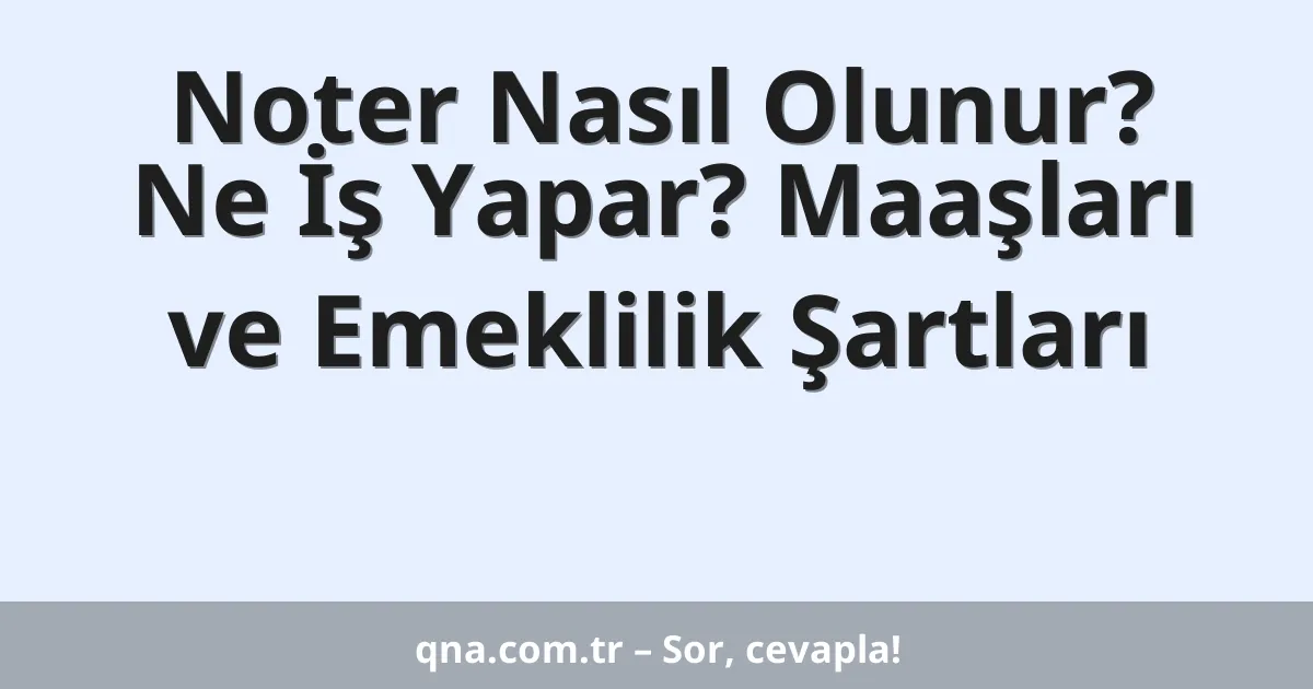 Noter Nasıl Olunur? Ne İş Yapar? Maaşları ve Emeklilik Şartları