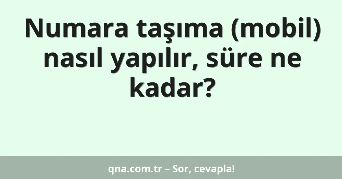 Numara taşıma (mobil) nasıl yapılır, süre ne kadar?