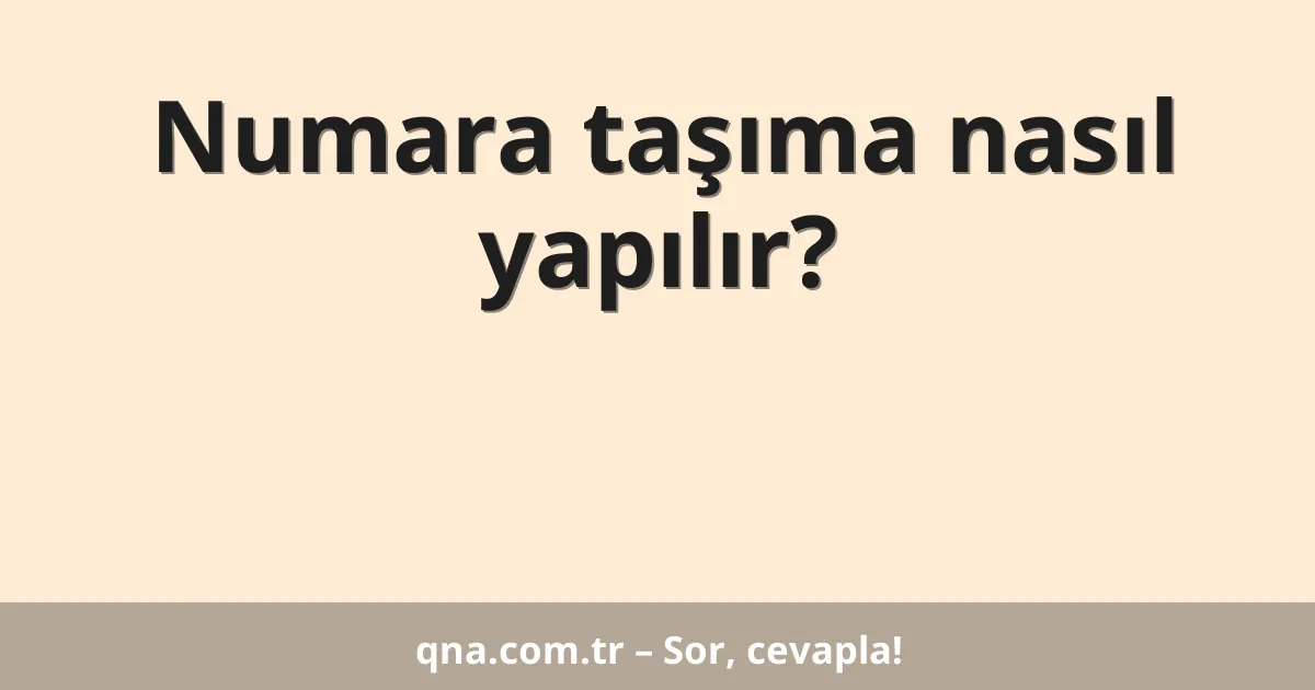 Numara taşıma nasıl yapılır?