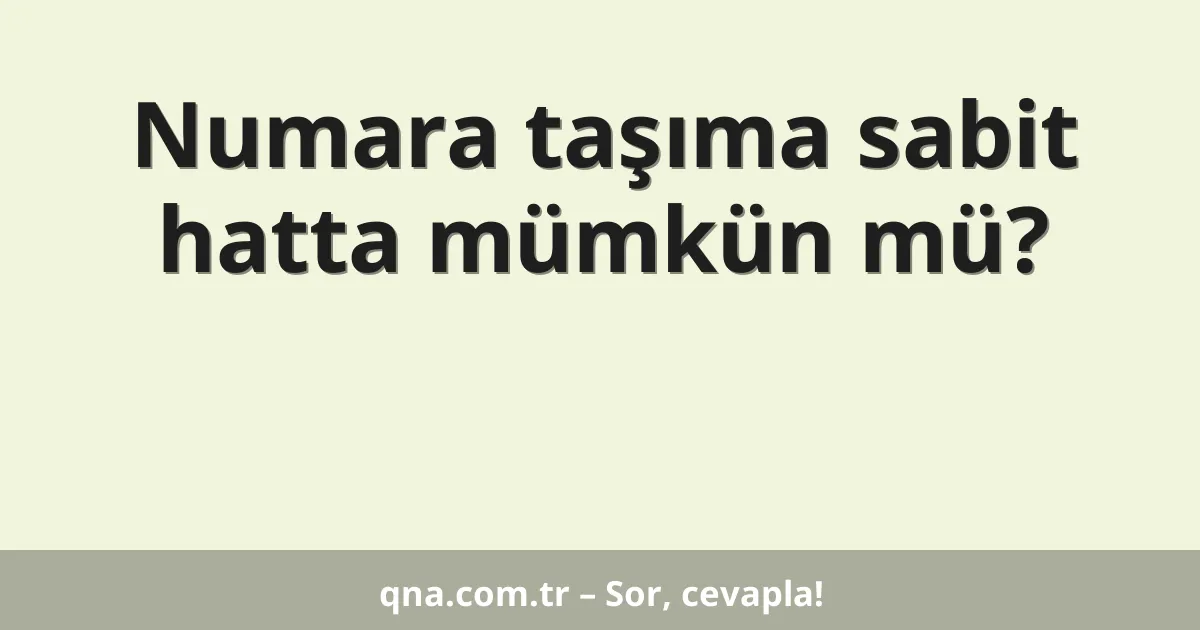 Numara taşıma sabit hatta mümkün mü?