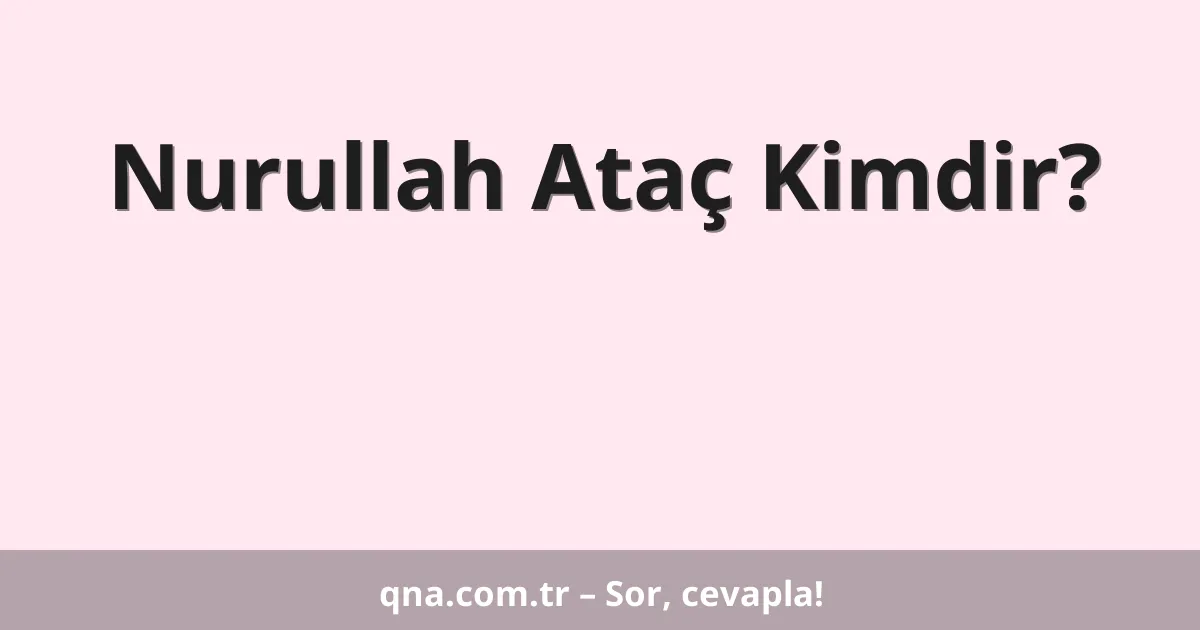 Nurullah Ataç Kimdir?