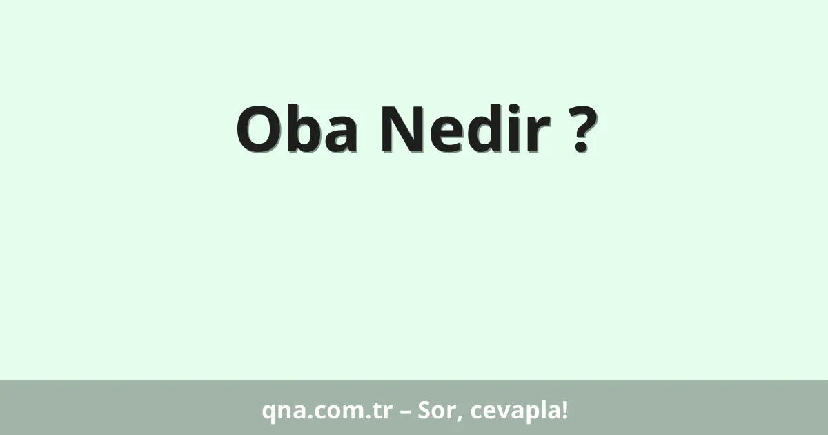 Oba Nedir ?