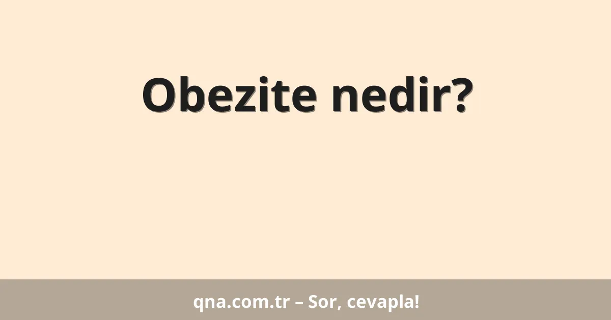 Obezite nedir?