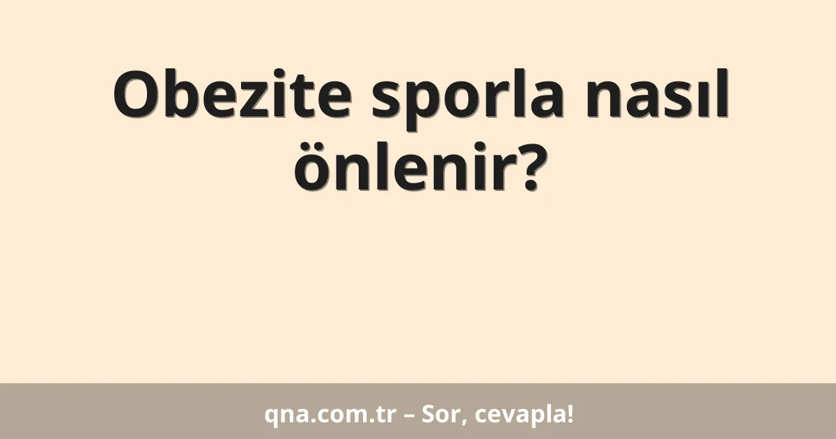 Obezite sporla nasıl önlenir?