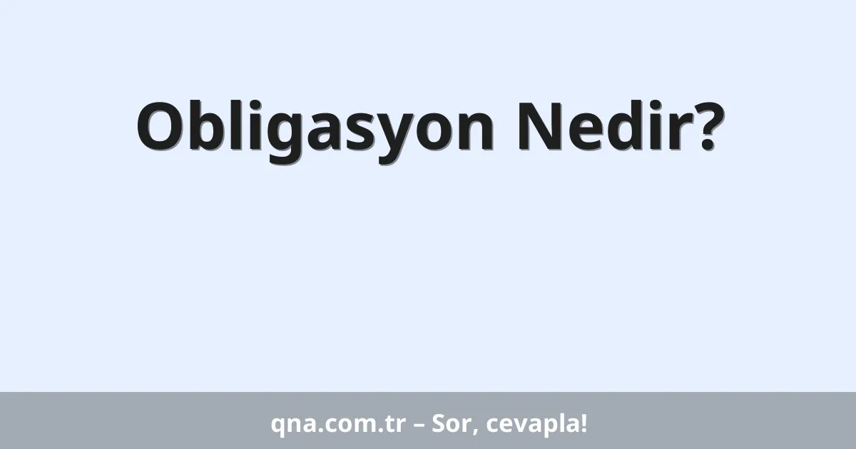 Obligasyon Nedir?
